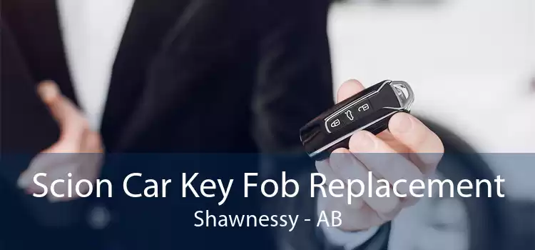 Scion Car Key Fob Replacement Shawnessy - AB