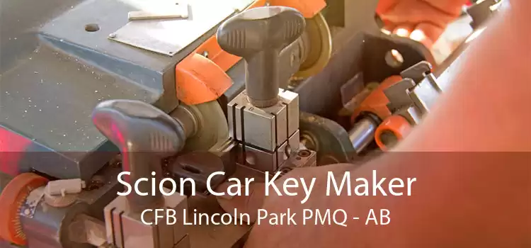 Scion Car Key Maker CFB Lincoln Park PMQ - AB