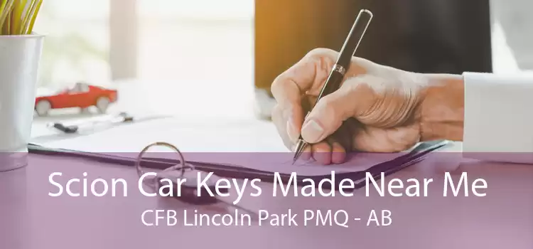 Scion Car Keys Made Near Me CFB Lincoln Park PMQ - AB