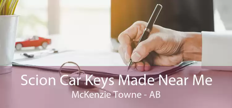 Scion Car Keys Made Near Me McKenzie Towne - AB