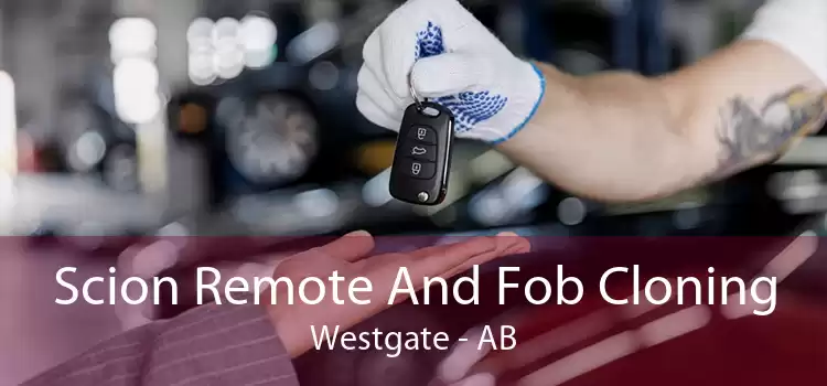 Scion Remote And Fob Cloning Westgate - AB