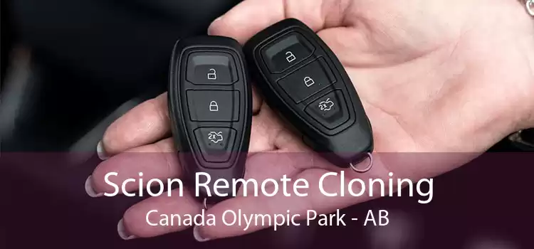Scion Remote Cloning Canada Olympic Park - AB