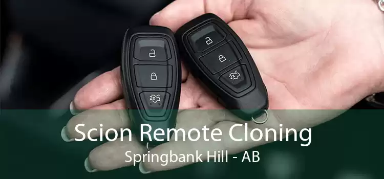 Scion Remote Cloning Springbank Hill - AB