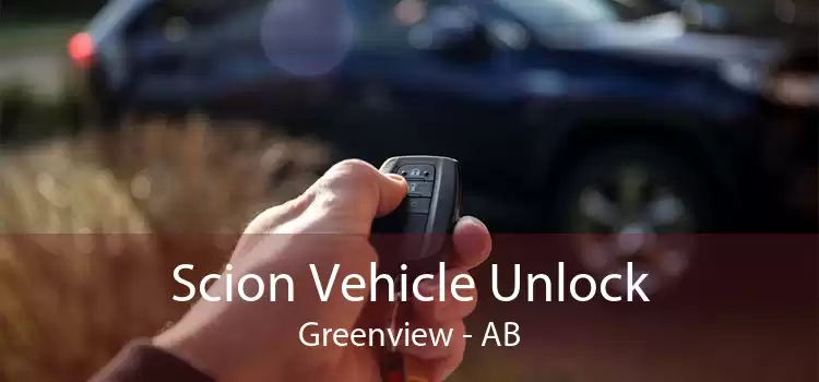 Scion Vehicle Unlock Greenview - AB
