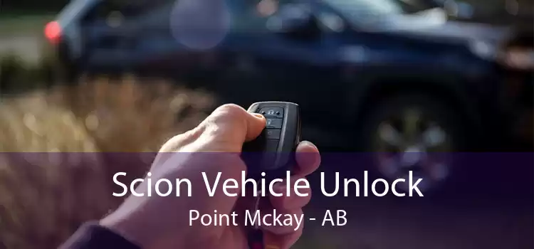 Scion Vehicle Unlock Point Mckay - AB