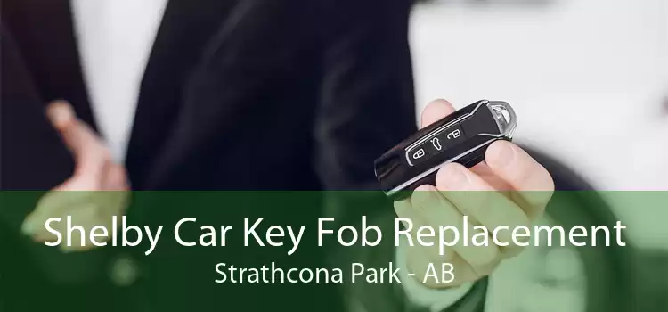 Shelby Car Key Fob Replacement Strathcona Park - AB