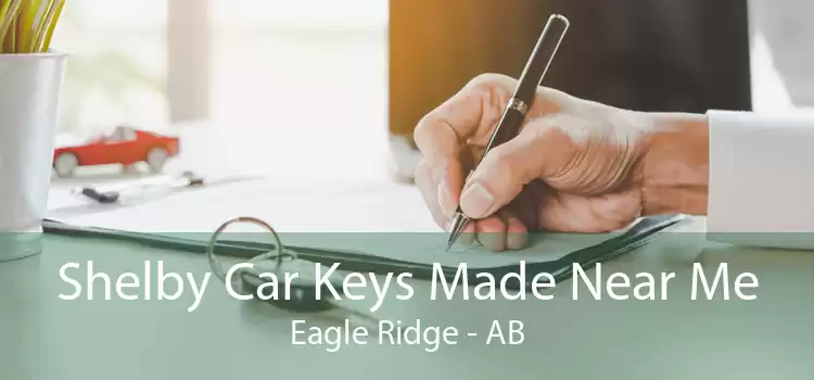 Shelby Car Keys Made Near Me Eagle Ridge - AB