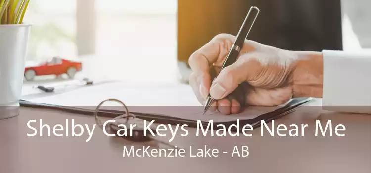 Shelby Car Keys Made Near Me McKenzie Lake - AB