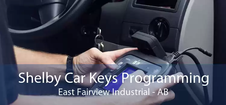Shelby Car Keys Programming East Fairview Industrial - AB