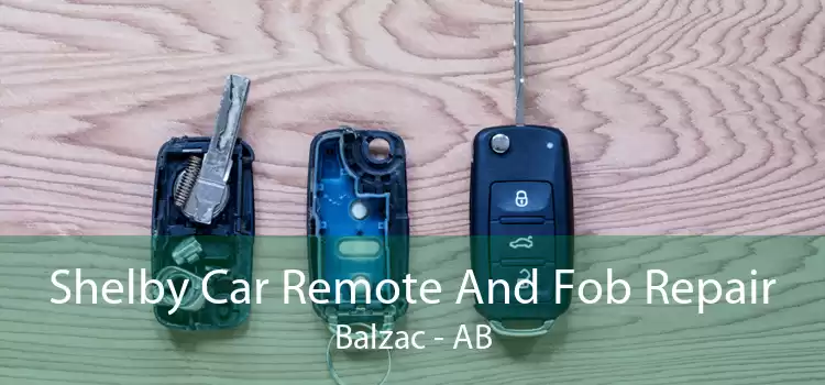 Shelby Car Remote And Fob Repair Balzac - AB