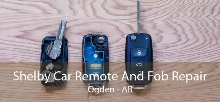 Shelby Car Remote And Fob Repair Ogden - AB
