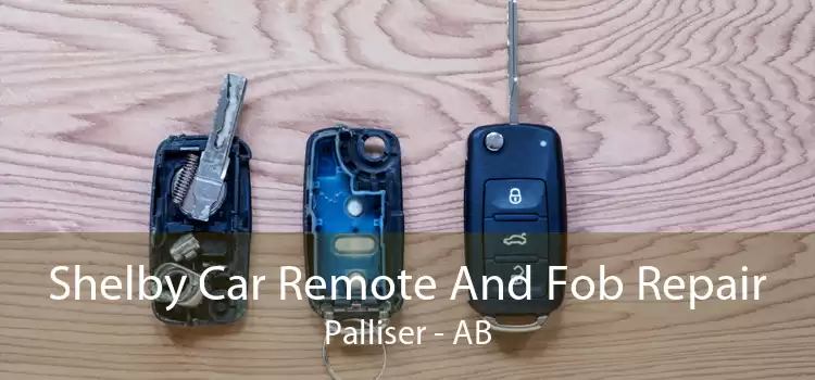 Shelby Car Remote And Fob Repair Palliser - AB