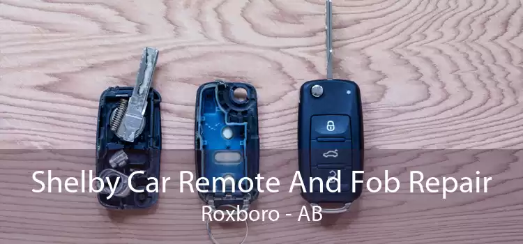 Shelby Car Remote And Fob Repair Roxboro - AB