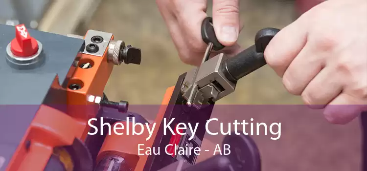Shelby Key Cutting Eau Claire - AB