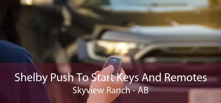 Shelby Push To Start Keys And Remotes Skyview Ranch - AB