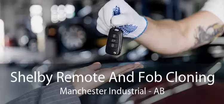Shelby Remote And Fob Cloning Manchester Industrial - AB