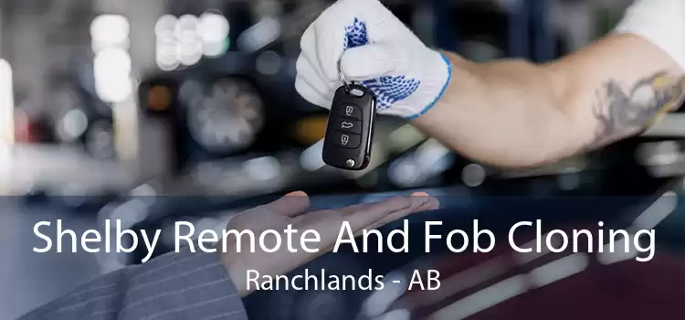 Shelby Remote And Fob Cloning Ranchlands - AB