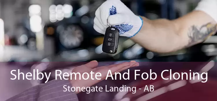 Shelby Remote And Fob Cloning Stonegate Landing - AB