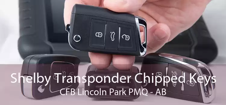 Shelby Transponder Chipped Keys CFB Lincoln Park PMQ - AB