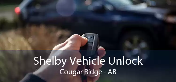 Shelby Vehicle Unlock Cougar Ridge - AB