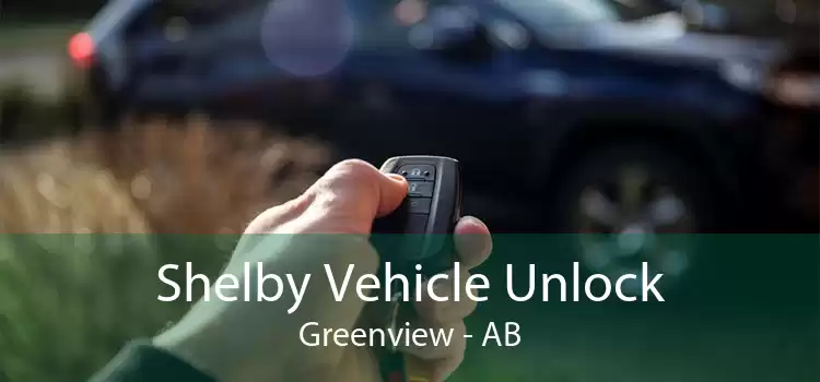 Shelby Vehicle Unlock Greenview - AB