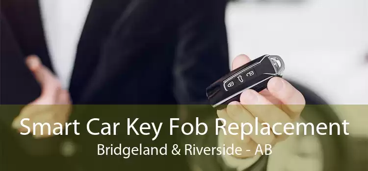 Smart Car Key Fob Replacement Bridgeland & Riverside - AB
