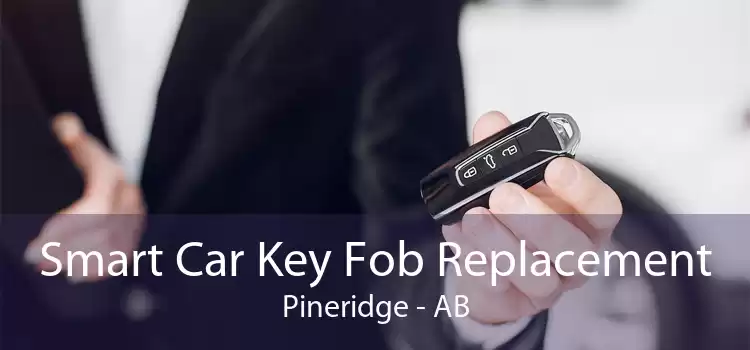Smart Car Key Fob Replacement Pineridge - AB