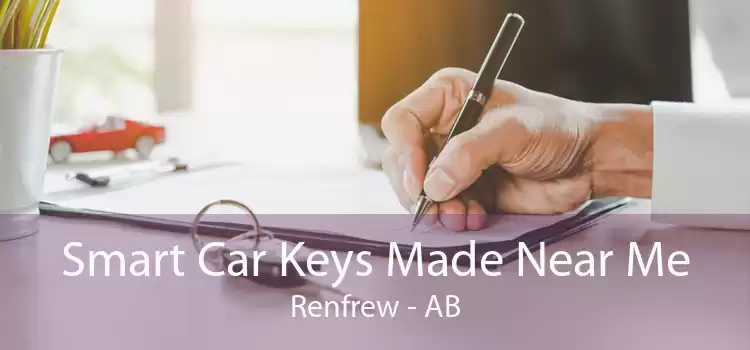 Smart Car Keys Made Near Me Renfrew - AB