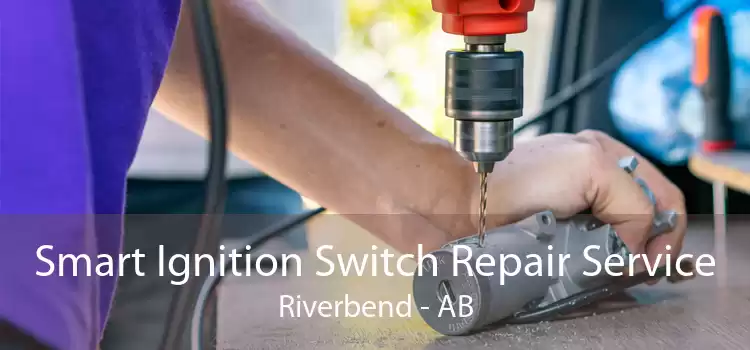 Smart Ignition Switch Repair Service Riverbend - AB