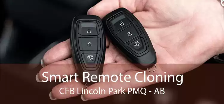 Smart Remote Cloning CFB Lincoln Park PMQ - AB