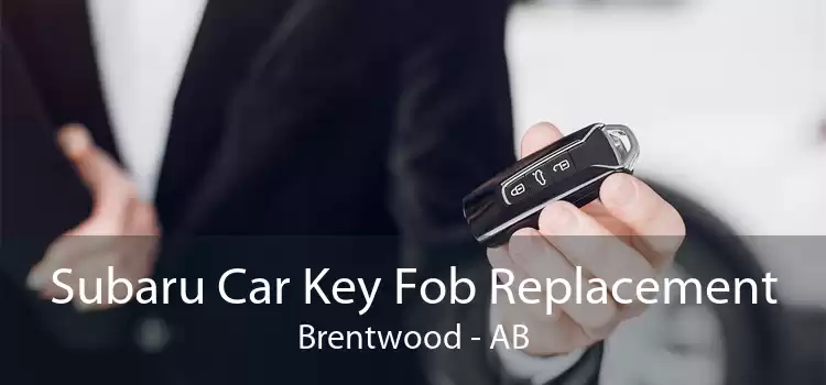 Subaru Car Key Fob Replacement Brentwood - AB