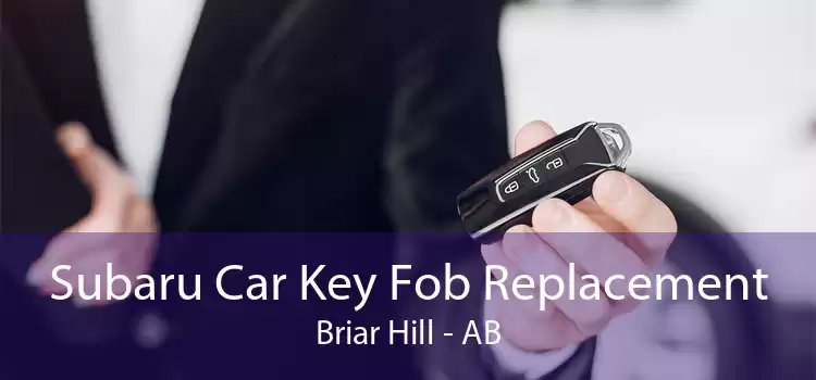 Subaru Car Key Fob Replacement Briar Hill - AB