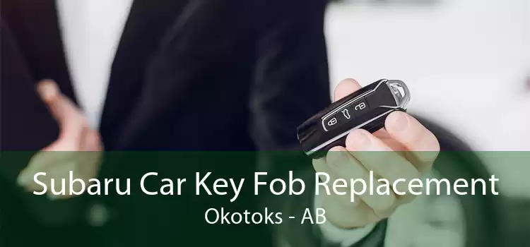 Subaru Car Key Fob Replacement Okotoks - AB