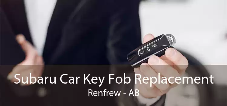 Subaru Car Key Fob Replacement Renfrew - AB