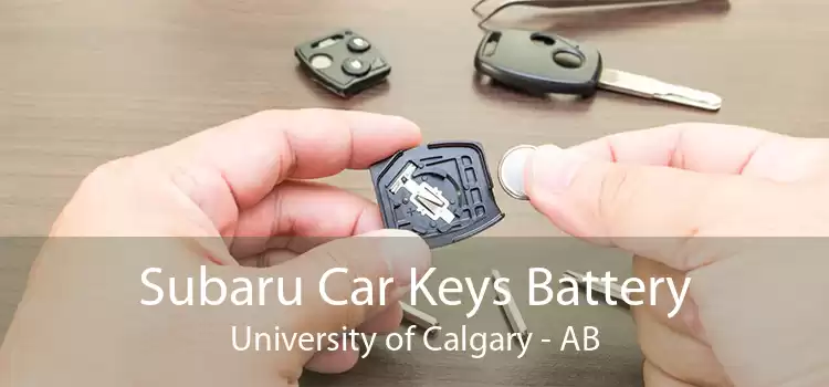 Subaru Car Keys Battery University of Calgary - AB