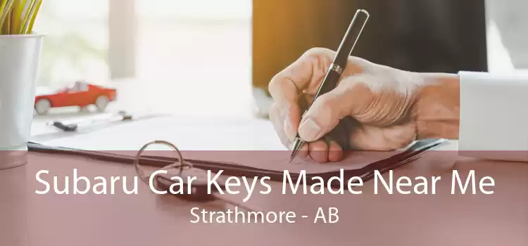 Subaru Car Keys Made Near Me Strathmore - AB