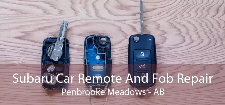 Subaru Car Remote And Fob Repair Penbrooke Meadows - AB