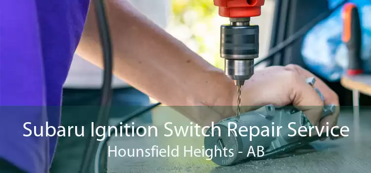 Subaru Ignition Switch Repair Service Hounsfield Heights - AB