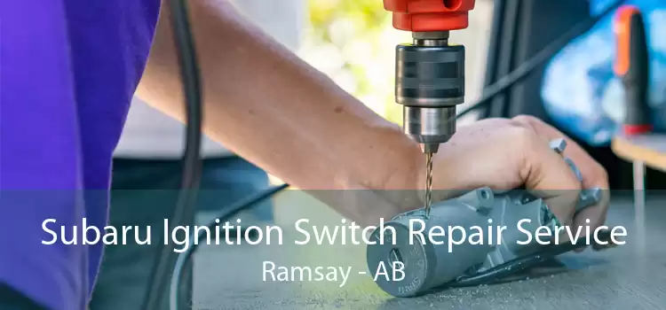 Subaru Ignition Switch Repair Service Ramsay - AB