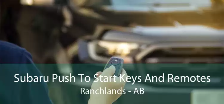 Subaru Push To Start Keys And Remotes Ranchlands - AB