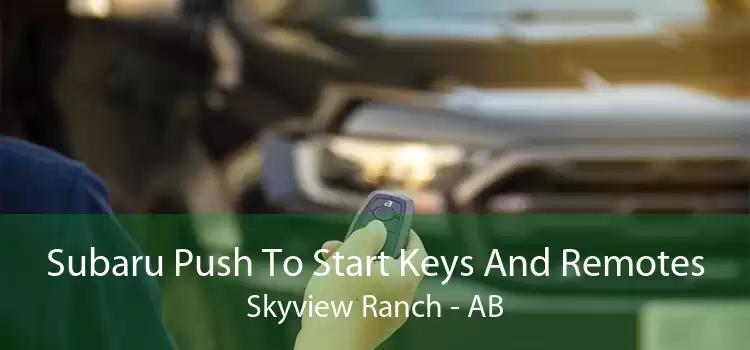 Subaru Push To Start Keys And Remotes Skyview Ranch - AB