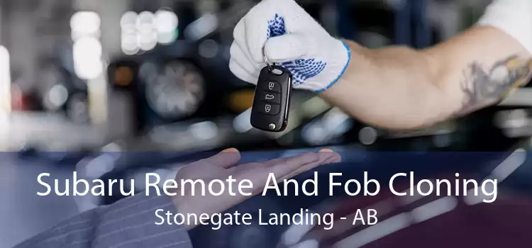 Subaru Remote And Fob Cloning Stonegate Landing - AB