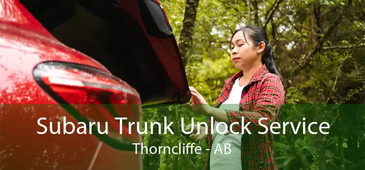 Subaru Trunk Unlock Service Thorncliffe - AB