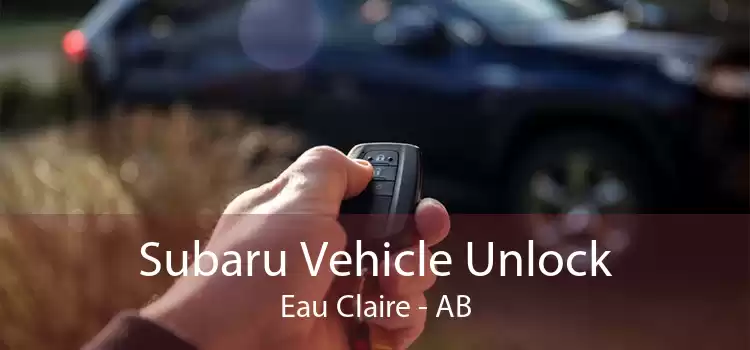 Subaru Vehicle Unlock Eau Claire - AB