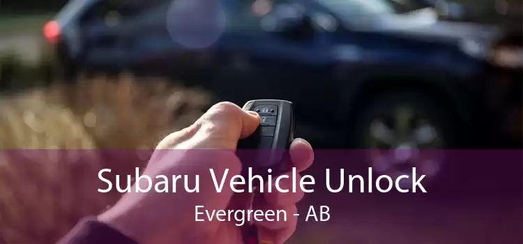 Subaru Vehicle Unlock Evergreen - AB