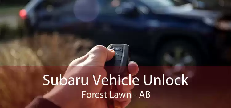 Subaru Vehicle Unlock Forest Lawn - AB