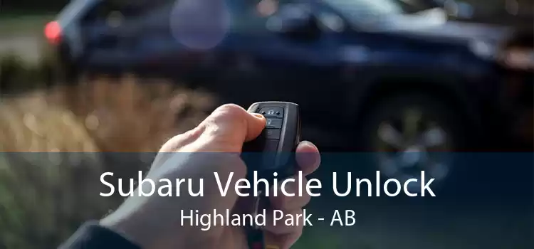Subaru Vehicle Unlock Highland Park - AB
