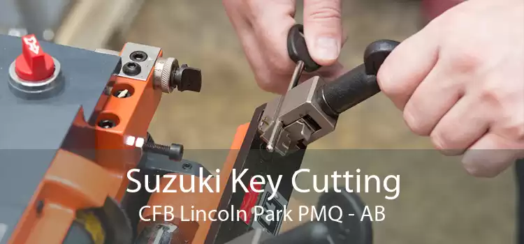 Suzuki Key Cutting CFB Lincoln Park PMQ - AB