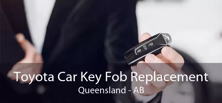 Toyota Car Key Fob Replacement Queensland - AB