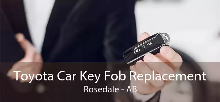 Toyota Car Key Fob Replacement Rosedale - AB